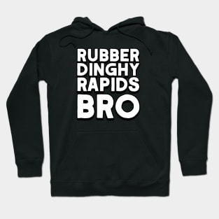 Rubber Dinghy Rapids Bro Hoodie